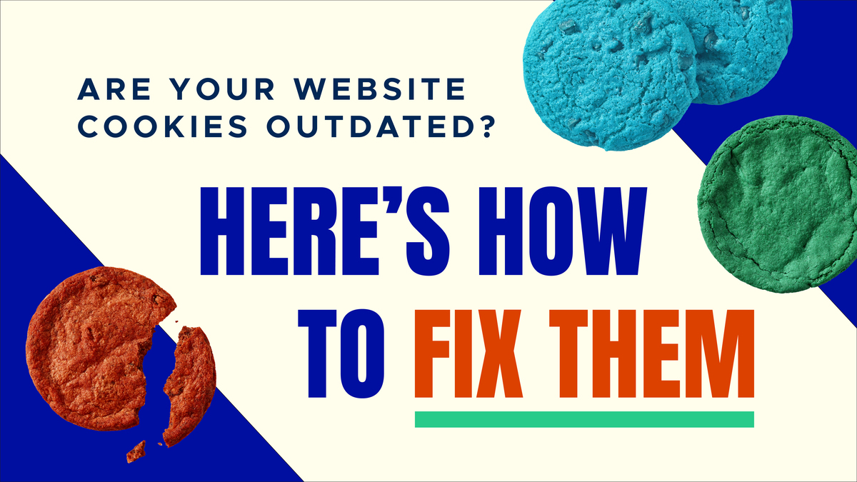 Are Your Website Cookies Outdated? Here’s How to Fix Them