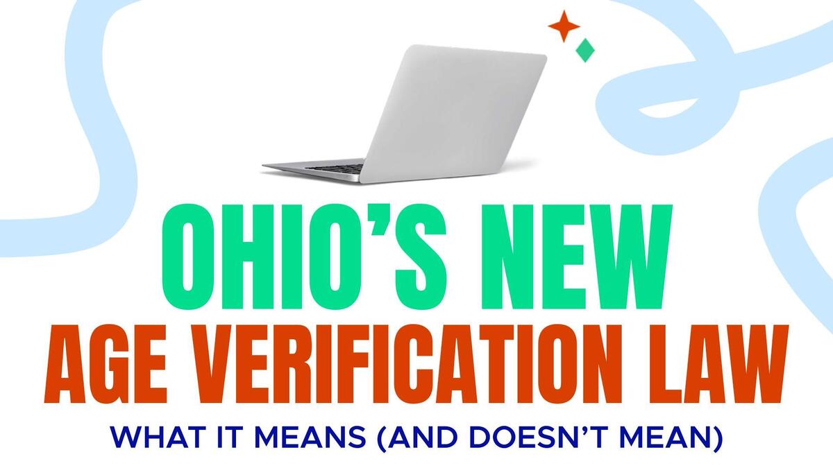 Ohio’s New Age Verification Law: What It Means (and Doesn’t Mean) for Your Business
