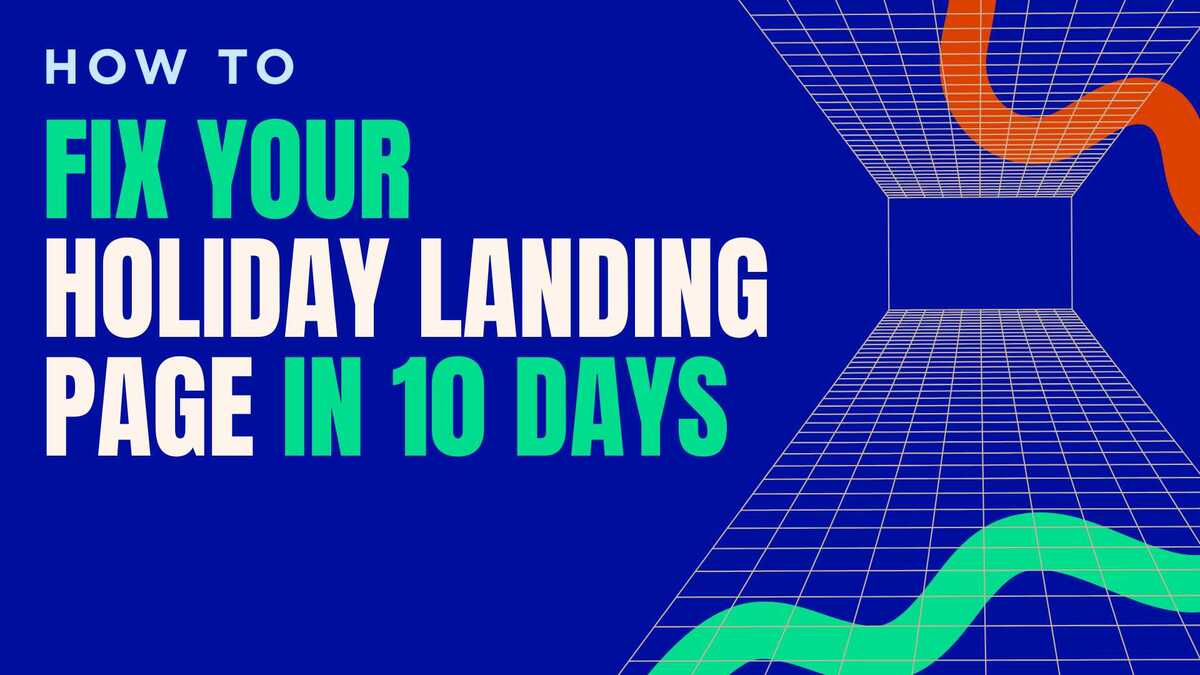 How to Fix Your Holiday Landing Page in 10 Days