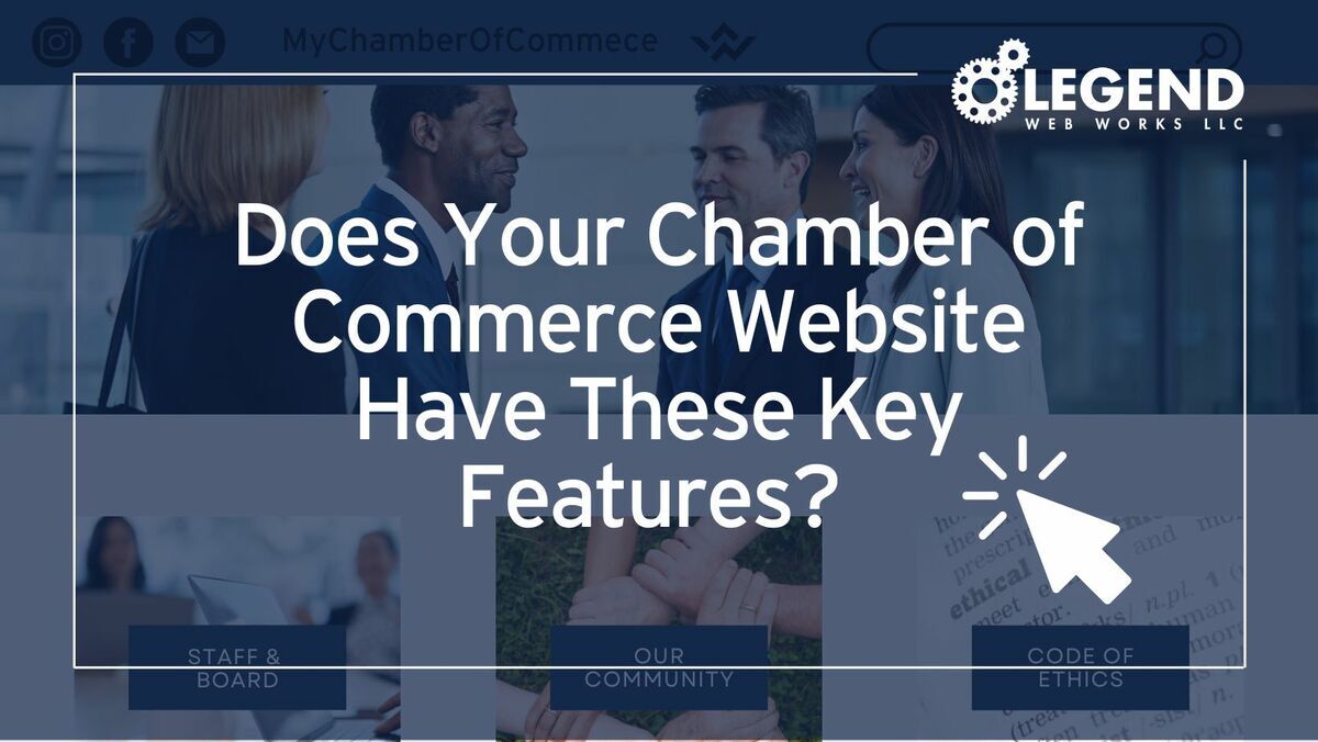 Key Features For Your Chamber of Commerce Website | Legend Web Works
